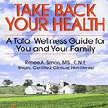 Cover Art for 9780595348916, Take Back Your Health by Renee A. Simon M.S. C.N.S.