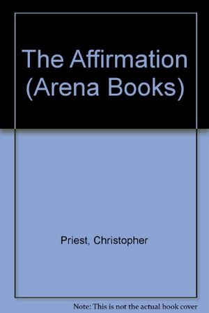 Cover Art for 9780099306801, The Affirmation (Arena Books) by Christopher Priest