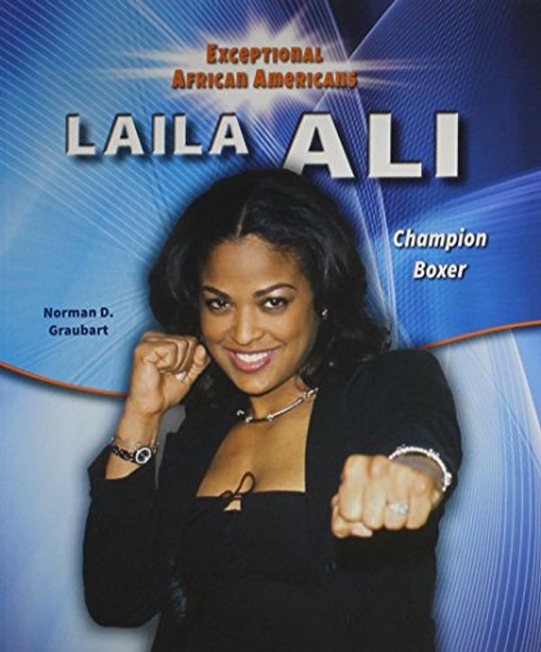 Cover Art for 9780766071308, Laila Ali (Exceptional African Americans) by Norman D. Graubart