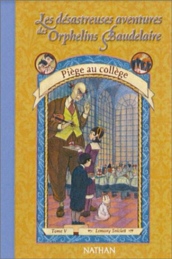 Cover Art for 9782092825990, Les Désastreuses aventures des orphelins Baudelaire, tome 5 : Piège au collège by Arrou-Vignod, Jean-Phillipe