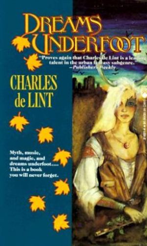 Cover Art for 9780812516210, Dreams Underfoot by De Lint, Charles