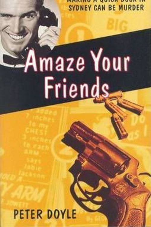 Cover Art for 9780091836566, Amaze Your Friends by Peter Doyle