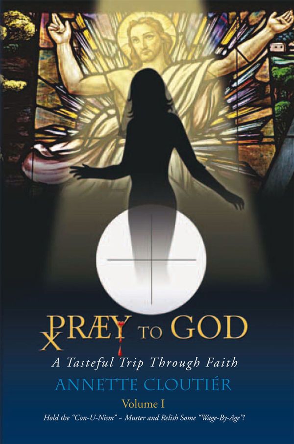 Cover Art for 9781450069946, Praey To God by Annette Cloutier