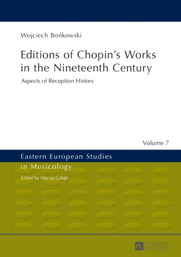 Cover Art for 9783631629413, Editions of Chopin's Works in the Nineteenth Century: Aspects of Reception History by Bonkowski Wojciech