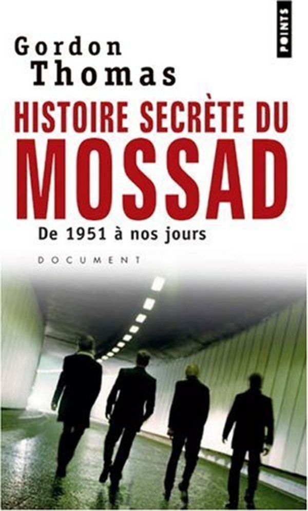 Cover Art for 9782757802854, Histoire Secr'te Du Mossad. de 1951 Nos Jours by Thomas Gordon