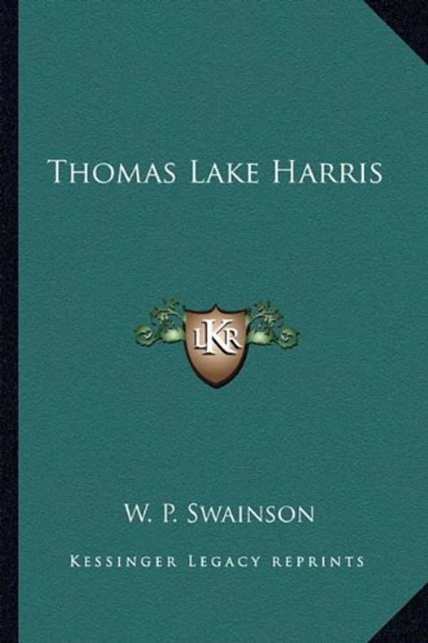 Cover Art for 9781162899398, Thomas Lake Harris by W. P. Swainson