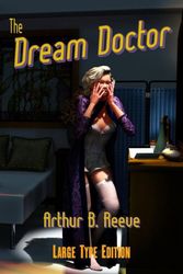 Cover Art for 9781452860046, The Dream Doctor by Arthur B. Reeve