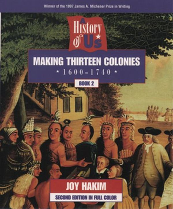 Cover Art for 9780195127546, A History of US: Book 2: Making Thirteen Colonies (1600-1740) [Paperback] by Joy Hakim