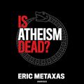 Cover Art for 9798200758494, Is Atheism Dead? by Eric Metaxas