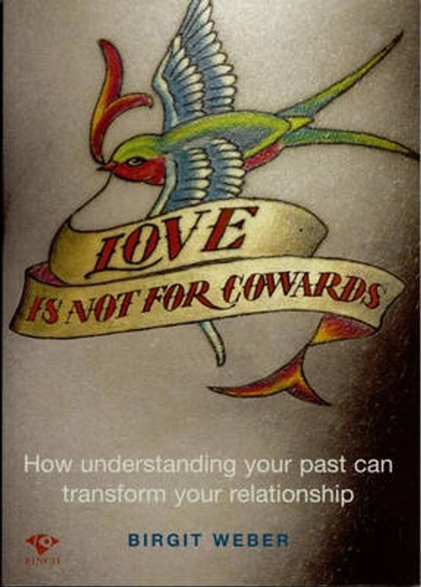 Cover Art for 9781876451820, Love is Not for Cowards by Birgit Weber