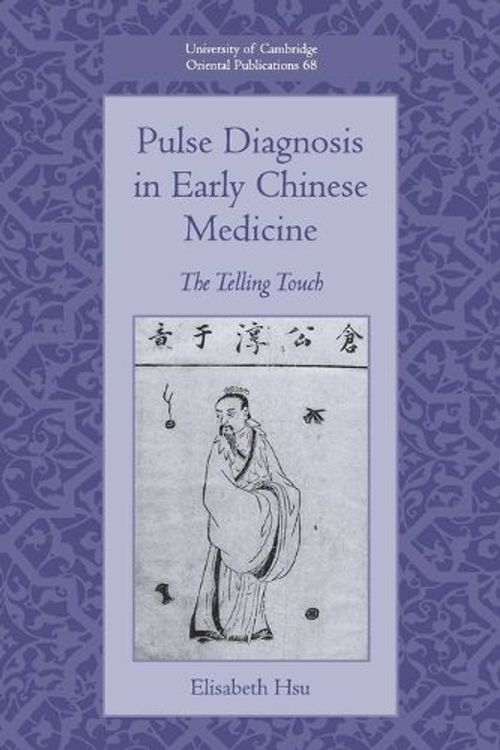 Cover Art for 9781108468633, Pulse Diagnosis in Early Chinese Medicine: The Telling Touch (University of Cambridge Oriental Publications) by Elisabeth Hsu