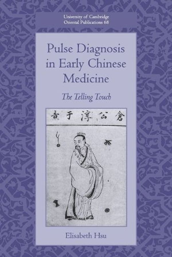 Cover Art for 9781108468633, Pulse Diagnosis in Early Chinese Medicine: The Telling Touch (University of Cambridge Oriental Publications) by Elisabeth Hsu