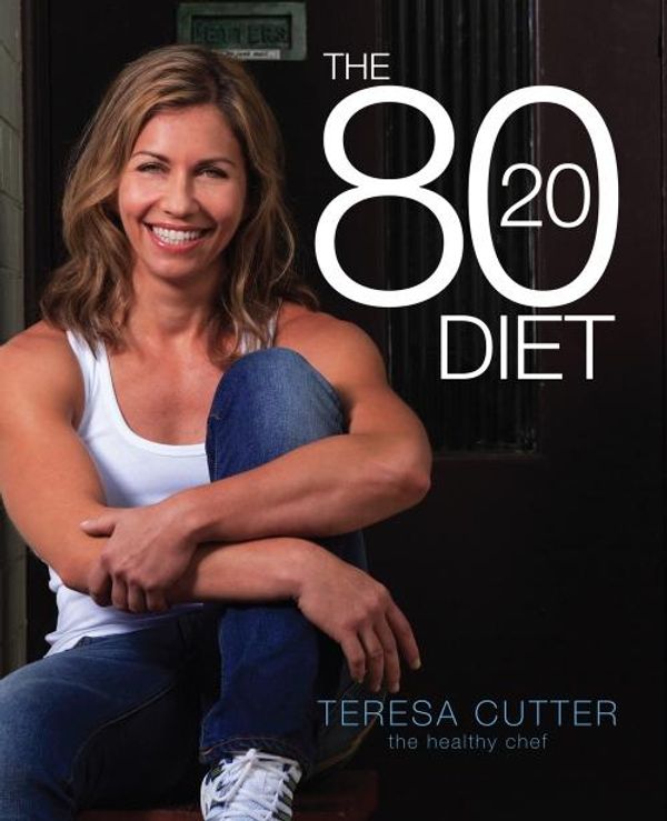 Cover Art for 9780648029809, The 80/20 Diet by Teresa Cutter