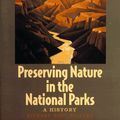 Cover Art for 9780300069310, Preserving Nature in the National Parks by Richard Sellars