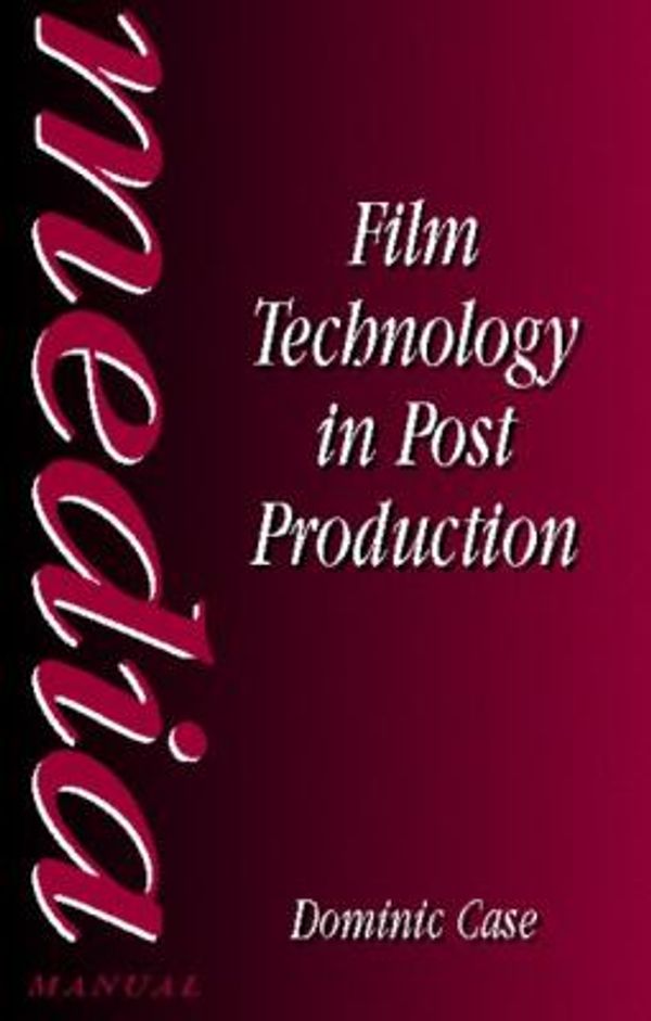 Cover Art for 9780240514635, Film Technology in Post Production by Dominic Case