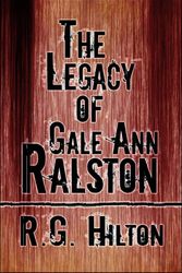 Cover Art for 9781604741315, The Legacy of Gale Ann Ralston by R. G. Hilton