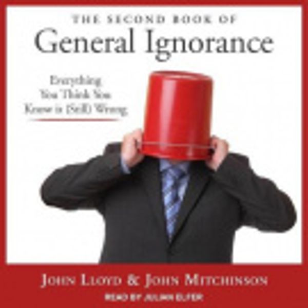 Cover Art for 9798200358977, The Second Book of General Ignorance Lib/E [Audio] by John Lloyd, John Mitchinson, Julian Elfer