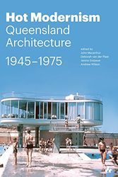 Cover Art for B01K0S6WRG, Hot Modernism: Queensland Architecture 1945-1975 by Macarthur John (2015-09-15) by Macarthur John;Deborah Der Plaat;Janina Gosseye;Andrew Van Wilson