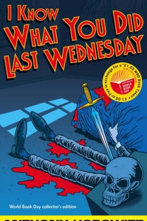 Cover Art for 9781406306538, I Know What You Did Last Wednesday by Anthony Horowitz