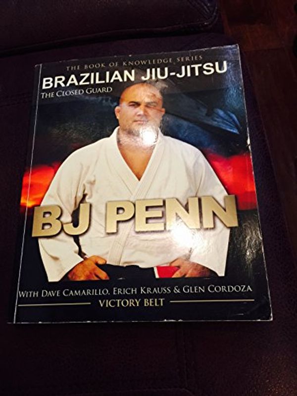 Cover Art for 9780981504469, Brazilian Jiu-Jitsu: The Closed Guard by B. J. Penn, Erich Krauss