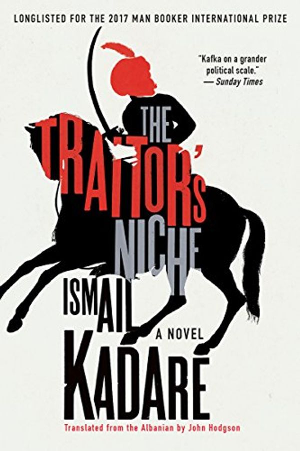 Cover Art for 9781640090446, The Traitor's Niche by Ismail Kadare