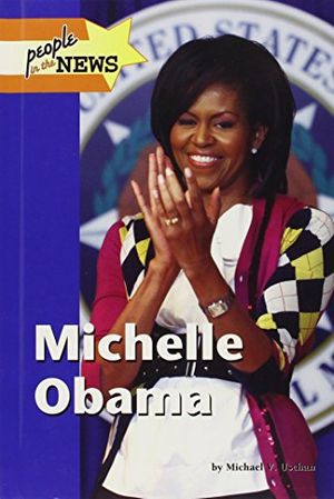 Cover Art for 9781420502091, Michelle Obama by Michael V. Uschan