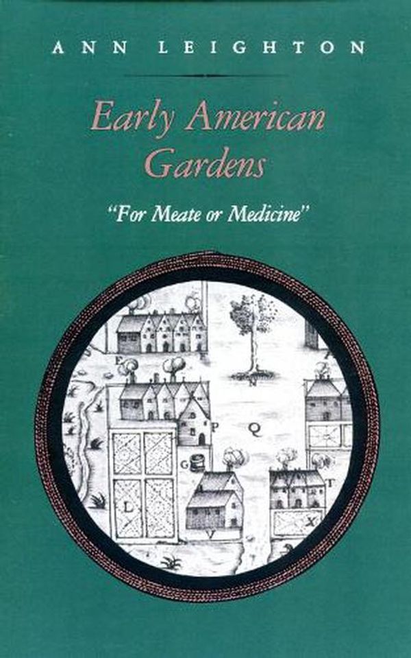 Cover Art for 9780870235306, Early American Gardens by Anne Leighton
