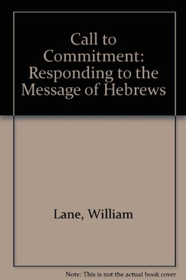 Cover Art for 9780840759481, Call to Commitment by William L. Lane