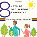 Cover Art for 9780393709360, 8 Keys to Old School Parenting for Modern-Day Families by Michael Mascolo