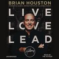 Cover Art for 9781478935582, Live Love Lead: Your Best Is Yet to Come by Brian Houston