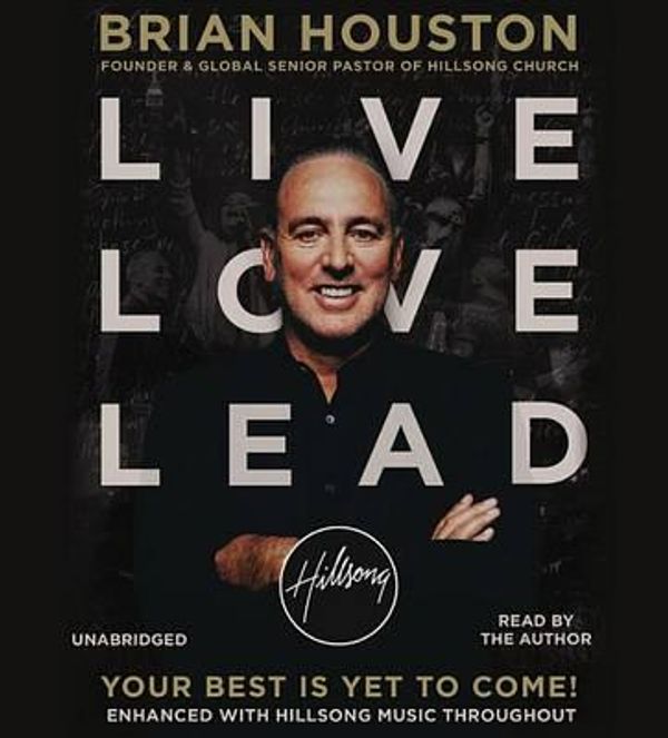 Cover Art for 9781478935582, Live Love Lead: Your Best Is Yet to Come by Brian Houston
