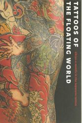 Cover Art for 9789074822459, Tattoos of the Floating World: Ukiyo-E Motifs in Japanese Tattoo by Takahiro Kitamura, Katie M. Kitamura