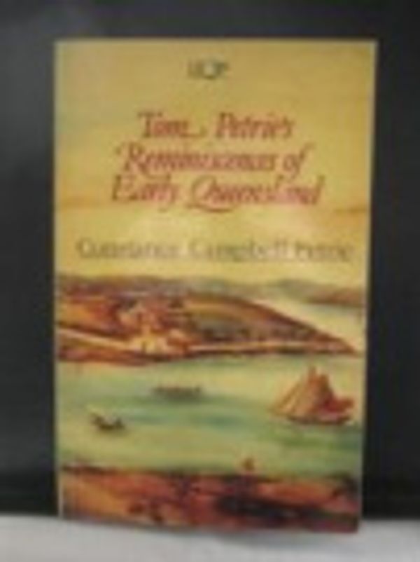 Cover Art for 9780702223839, Tom Petrie's Reminiscences of Early Queensland (Uqp Paperbacks) by Petrie, Constance Campbell; Petrie, Tom