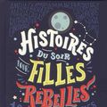 Cover Art for 9782352046783, Histoires du soir pour filles rebelles : 100 destins de femmes extraordinaires by Elena Faville, Francesca Cavallo