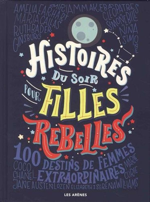 Cover Art for 9782352046783, Histoires du soir pour filles rebelles : 100 destins de femmes extraordinaires by Elena Faville, Francesca Cavallo
