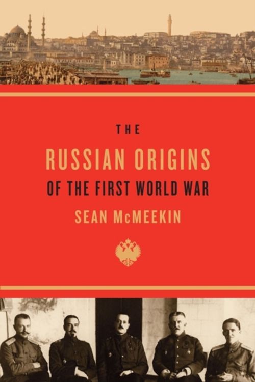 Cover Art for 9780674072336, The Russian Origins of the First World War by Sean McMeekin