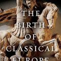 Cover Art for 9780670022472, The Birth of Classical Europe by Simon Price, Peter Thonemann