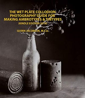 Cover Art for B00KQ2FQKG, Chemical Pictures The Wet Plate Collodion Photography Book: How to Make Ambrotypes and Tintypes Kindle Edition by Quinn Jacobson