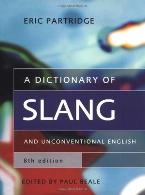 Cover Art for 9780415291897, A Dictionary of Slang and Unconventional English by Eric Partridge