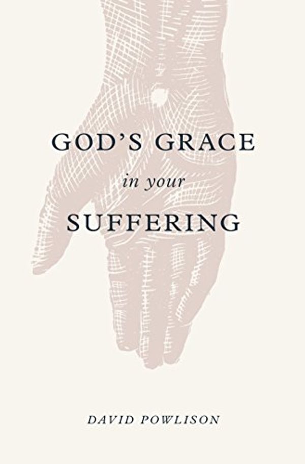 Cover Art for B075JKSYCF, God's Grace in Your Suffering by David Powlison