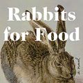 Cover Art for B07GD51NCJ, Rabbits for Food by Binnie Kirshenbaum