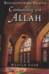Cover Art for 9780860377153, Communicating with Allah: Rediscovering Prayer (Salah) by Dr. Bassam Saeh