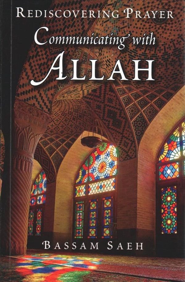 Cover Art for 9780860377153, Communicating with Allah: Rediscovering Prayer (Salah) by Dr. Bassam Saeh