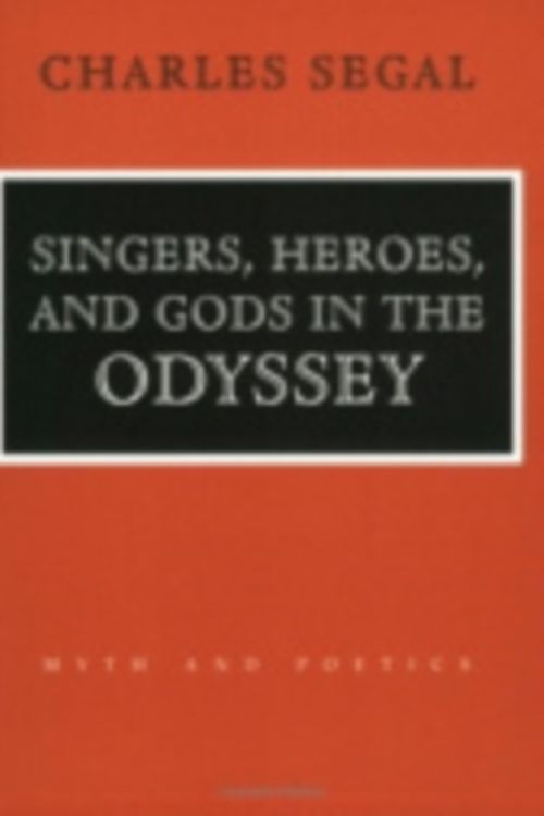 Cover Art for 9780801487262, Singers, Heroes, and Gods in the "Odyssey" by Charles Segal