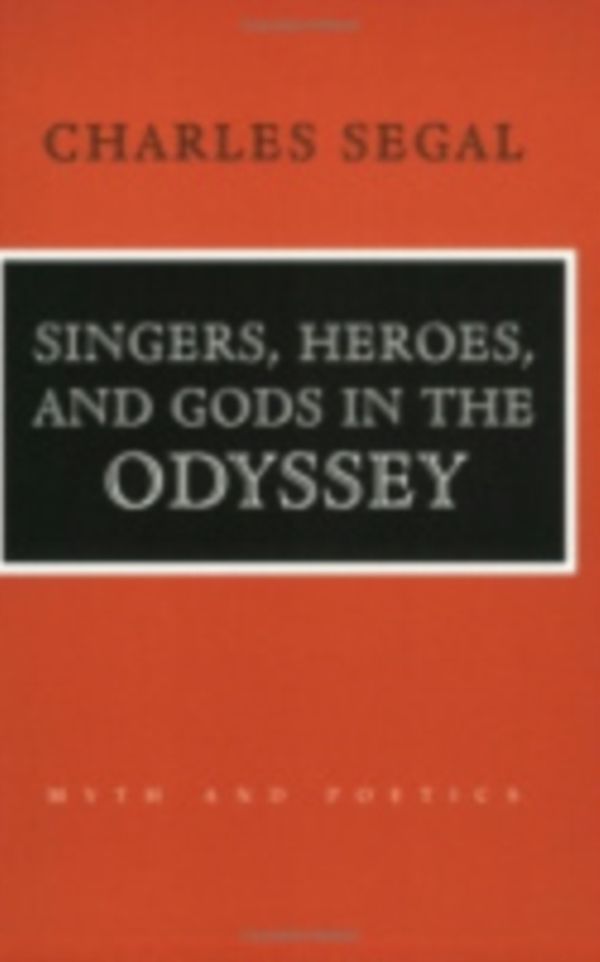 Cover Art for 9780801487262, Singers, Heroes, and Gods in the "Odyssey" by Charles Segal