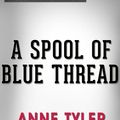 Cover Art for 1230001216806, A Spool of Blue Thread: A Novel by Anne Tyler Conversation Starters by dailyBooks