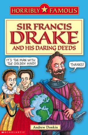 Cover Art for 9780439954006, Sir Francis Drake and His Daring Deeds by Andrew Donkin