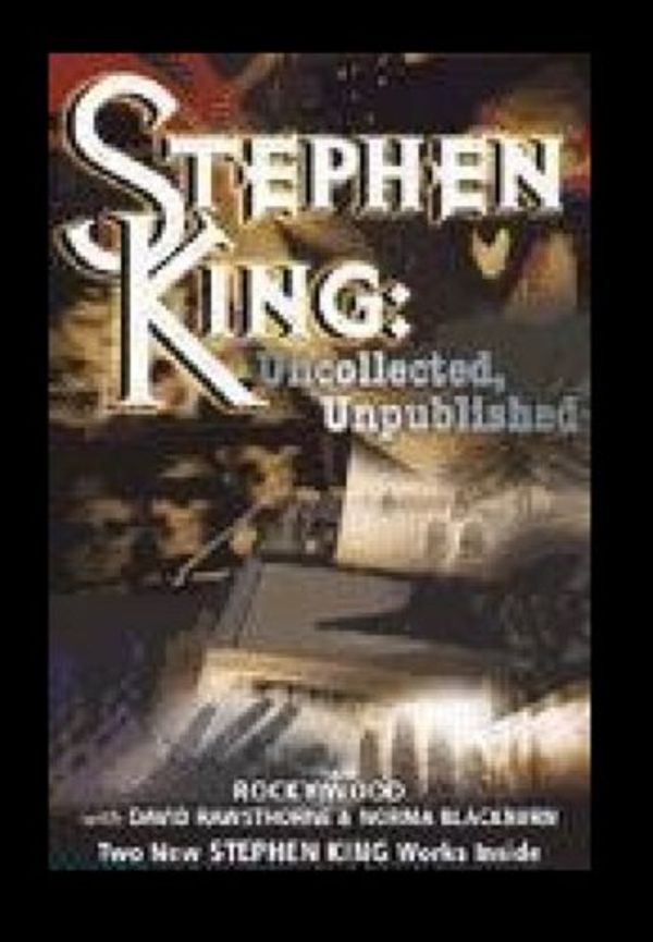 Cover Art for 9780975059340, Stephen King: Uncollected, Unpublished (Softcover) (Stephen King: Uncollected, Unpublished (Softcover) by Rocky Wood, David Rawsthorne, Norma Blackburn