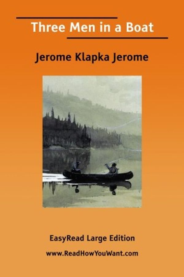 Cover Art for 9781425051426, Three Men in a Boat: Easyread Large Edition by Jerome Klapka Jerome