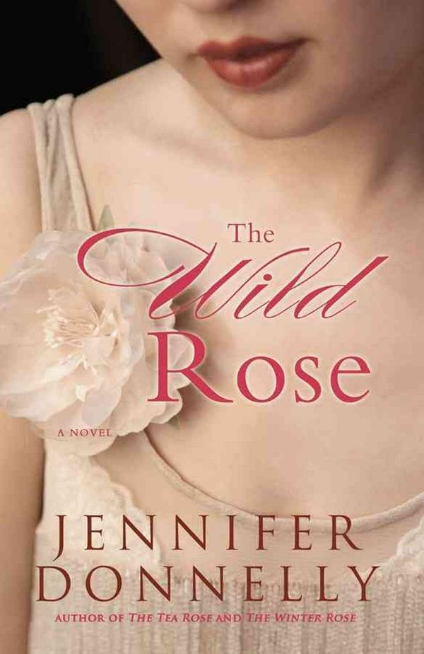 Cover Art for 9781401307479, The Wild Rose by Jennifer Donnelly